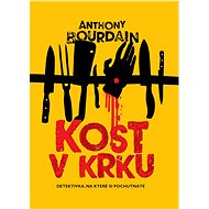 Kost v krku - Anthony Bourdain