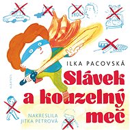 Slávek a kouzelný meč - Ilka Pacovská