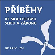 Příběhy ke skautskému zákonu a slibu - Jiří Zajíc