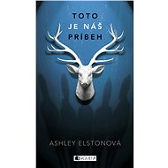 Toto je náš príbeh - Ashley Elston