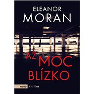 Až moc blízko - Eleanor Moran