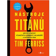 Nástroje titánů - Timothy Ferriss
