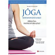 Jóga - sestavování lekcí - Mark Stephens