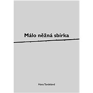 Málo něžná sbírka - Hana Tandeland
