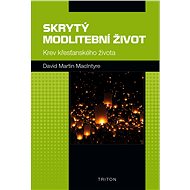 Skrytý modlitební život - David Martin MacIntyre