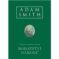 Bohatství národů (Pojednání o podstatě a původu bohatství národů) - Adam Smith