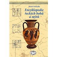 Encyklopedie řeckých bohů a mýtů - Bořek Neškudla