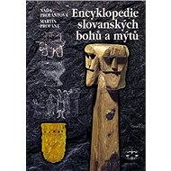 Encyklopedie slovanských bohů a mýtů - Martin Profant