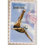 Berlín 1936: Šestnáct srpnových dnů - Oliver Hilmes