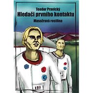 Hledači Prvního Kontaktu - Masožravá rostlina - Teodor Pravický