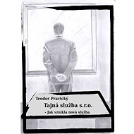 Tajná služba s.r.o. – Jak vznikla nová služba - Teodor Pravický