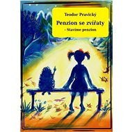 Penzion se zvířaty - Stavíme penzion - Teodor Pravický