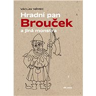Hradní pan Brouček a jiná monstra - Václav Němec