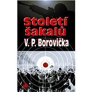 Století šakalů - V.P. Borovička