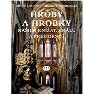 Hroby a hrobky našich knížat, králů a prezidentů - Milena Bravermanová