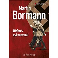 Martin Bormann - Volker Koop