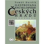 Ilustrovaná encyklopedie českých hradů - Dodatky I. - Tomáš Durdík