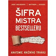 Šifra mistra bestselleru - Matthew L. Jockers