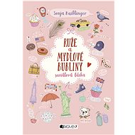 Ruže a mydlové bubliny - Sonja Kaiblingerová