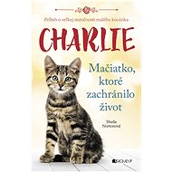 Charlie - mačiatko, ktoré zachránilo život - Sheila Norton