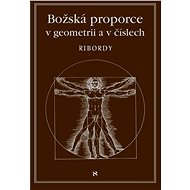 Božská proporce v geometrii a číslech - Léonard Ribordy