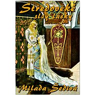 Středověké slzy lásky - Milada Šedivá
