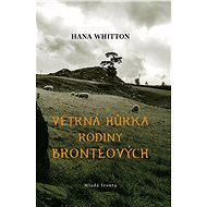 Větrná hůrka rodiny Bronteových - Hana Whitton