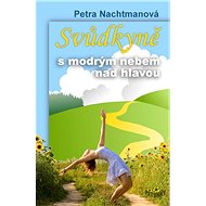 Svůdkyně s modrým nebem nad hlavou - Petra Nachtmanová