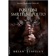 Poslední smrtelné pouto - Brian Staveley