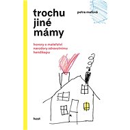 Trochu jiné mámy - Petra Maťová