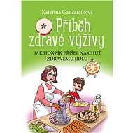 Příběh zdravé výživy - Kateřina Gančarčíková