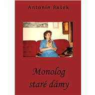 Monolog staré dámy - Antonín Rašek