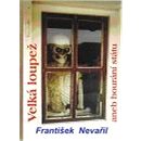 Velká loupež aneb bourání státu - František Nevařil