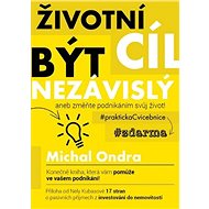 Životní cíl: být NEZÁVISLÝ aneb změňte podnikáním svůj život! - Michal Ondra