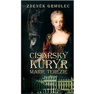 Cisařský krurýr Marie Terezie - Zdeněk Grmolec