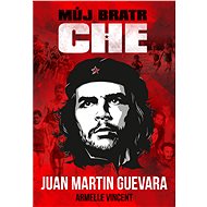 Můj bratr Che - Juan Martin Guevara