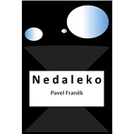 Nedaleko - Pavel Franěk