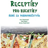 Receptíky pro kuchtíky: Hurá za dobrodružstvím! - Pavla Šmikmátorová
