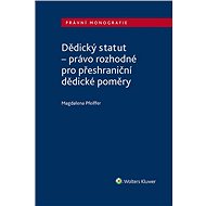 Dědický statut - právo rozhodné pro přeshraniční dědické poměry - Magdalena Pfeiffer