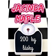 200 kg lásky - Jacinda Maple