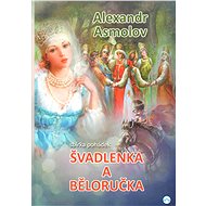 Švadlenka a Běloručka - Alexandr Asmolov