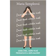 Dnes bude všetko inak - Maria Sempleová