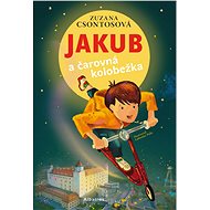 Jakub a čarovná kolobežka - Zuzana Csontosová