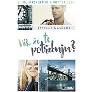 Do you know that I need you? - Estelle Maskame