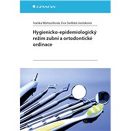 Hygienic-epidemiological regime of dental and orthodontic practice - Ivanka Matoušková