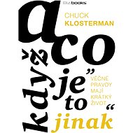 A co když je to jinak - Chuck Klosterman
