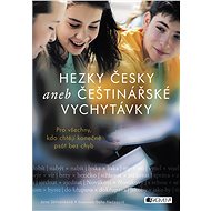 Hezky česky aneb Češtinářské vychytávky - Jana Skřivánková