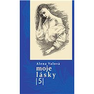 Moje lásky 5 - Alena Valová