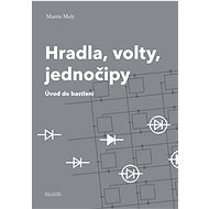 Hradla, volty, jednočipy - Martin Malý
