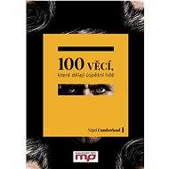 100 věcí, které dělají úspěšní lidé - Nigel Cumberland